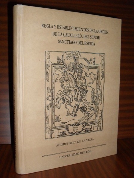 REGLA Y ESTABLECIMIENTOS DE LA ORDEN DE LA CAUALLERA DEL SEOR SANCTIAGO DEL ESPADA. Introduccin de Jess Paniagua Prez